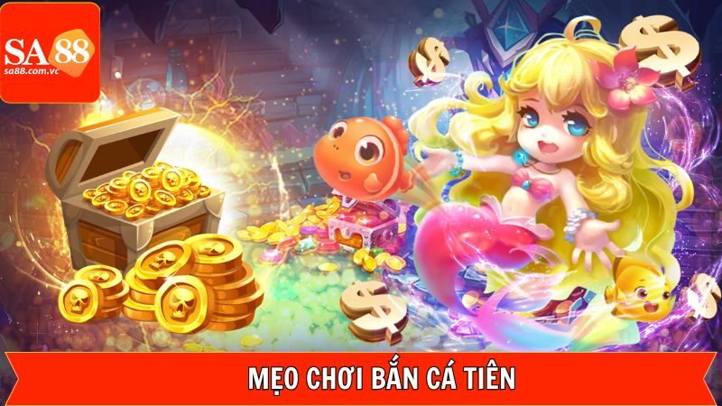 Bắn Cá Tiên - Game Đổi Thưởng Online Hàng Đầu Tại SA88 4 Bí kíp săn ngư bách phát bách trúng
