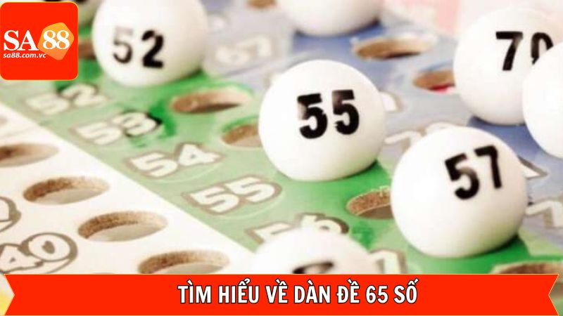 Dàn Đề 65 Số - Hé Lộ Thủ Thuật Rinh Giải Thưởng Tại SA88 2 Đôi nét chung về tạo tổ hợp dàn số